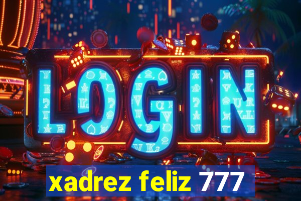 xadrez feliz 777